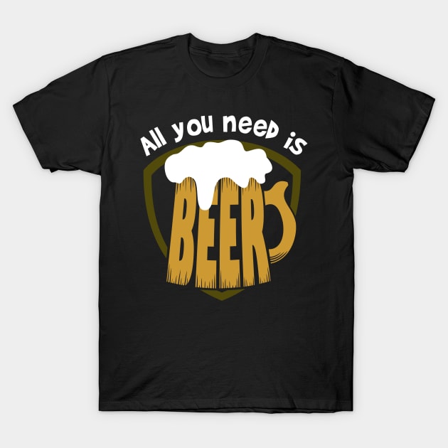 All you need is BEER T-Shirt by EvilSheet